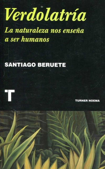 VERDOLATRIA. LA NATURALEZA NOS ENSEÑA A SER HUMANOS