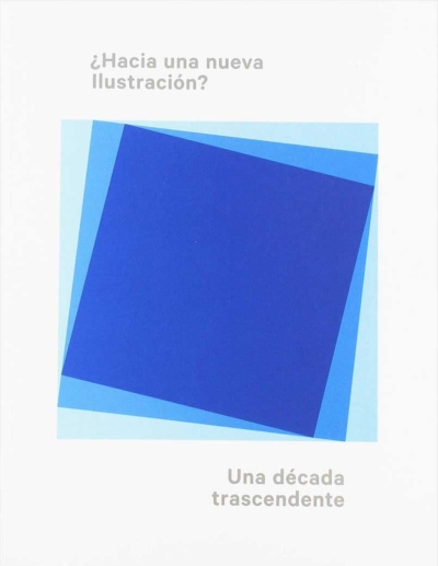 HACIA UNA NUEVA ILUSTRACION? UNA DECADA TRASCENDENTE