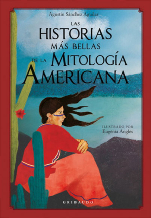 LAS HISTORIAS MAS BELLAS DE LA MITOLOGIA AMERICANA