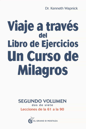 VIAJE A TRAVES DEL LIBRO DE EJERCICIOS DE UN CURSO DE MILAGROS - VOL II