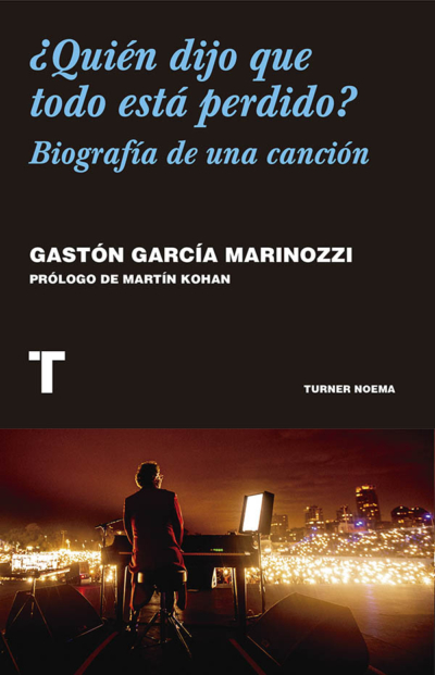 ¿QUIEN DIJO QUE TODO ESTA PERDIDO? BIOGRAFIA DE UNA CANCION