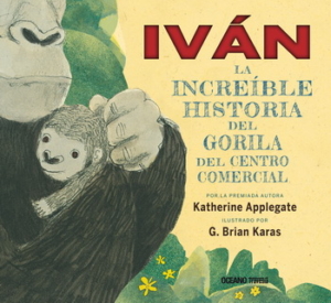 IVAN: LA INCREIBLE HISTORIA DEL GORILA DEL CENTRO COMERCIAL