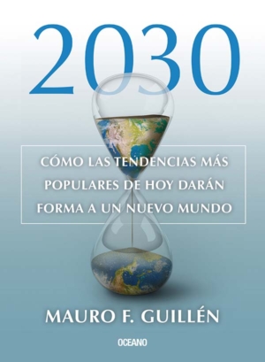 2030. COMO LAS TENDENCIAS MAS POPULARES DE HOY DARAN FORMA A UN NUEVO MUNDO