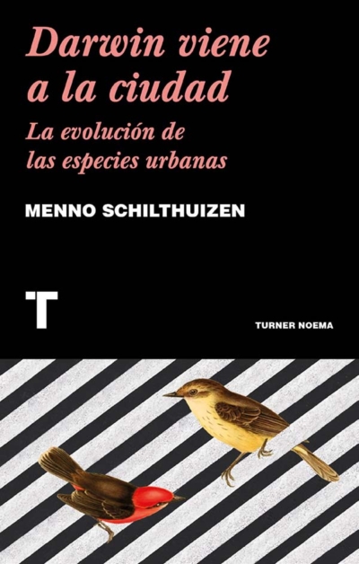 DARWIN VIENE A LA CIUDAD. LA EVOLUCION DE LAS ESPECIES URBANAS