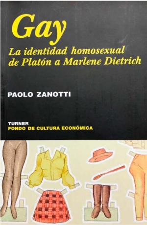 GAY. LA IDENTIDAD HOMOSEXUAL DE PLATON A MARLENE DIETRICH