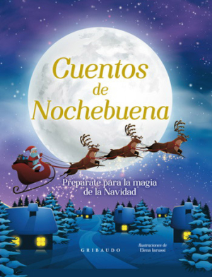CUENTOS DE NOCHEBUENA. PREPARATE PARA LA MAGIA DE LA NAVIDAD