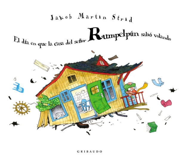 EL DIA EN QUE LA CASA DEL SEÑOR RUMPELPUN SALIO VOLANDO