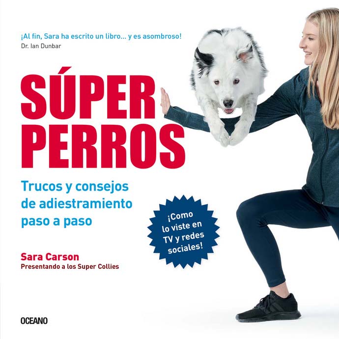 SUPER PERROS. TRUCOS Y CONSEJOS DE ADIESTRAMIENTO PASO A PASO