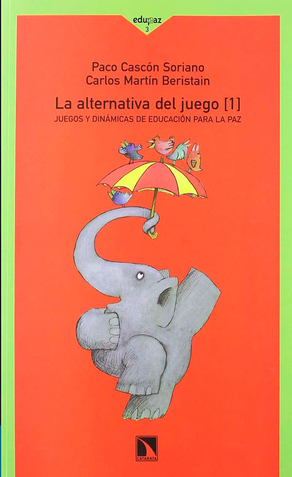 LA ALTERNATIVA DEL JUEGO I - JUEGOS Y DINAMICAS DE EDUCACION PARA LA PAZ