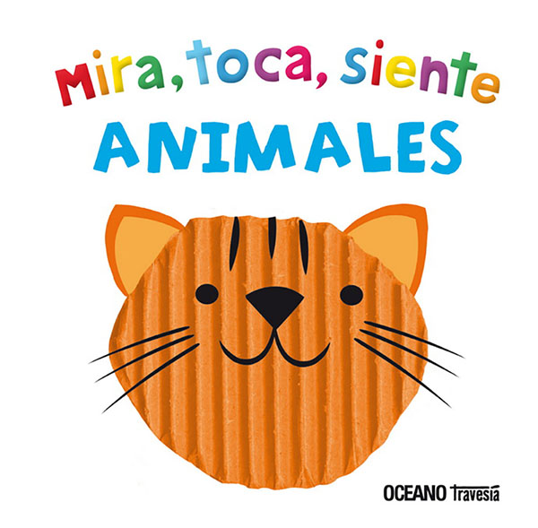 ANIMALES. MIRA, TOCA, SIENTE.