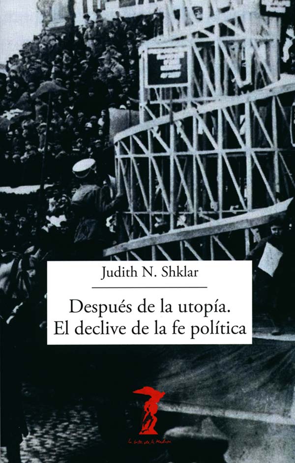 DESPUES DE LA UTOPIA. EL DECLIVE DE LA FE POLITICA