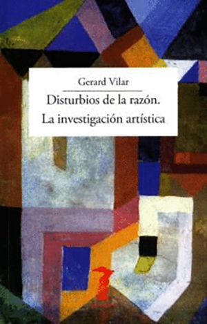 DISTURBIOS DE LA RAZON. LA INVESTIGACION ARTISTICA