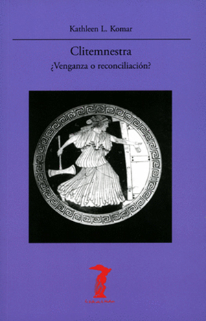 CLITEMNESTRA ¿VENGANZA O RECONCILIACION?