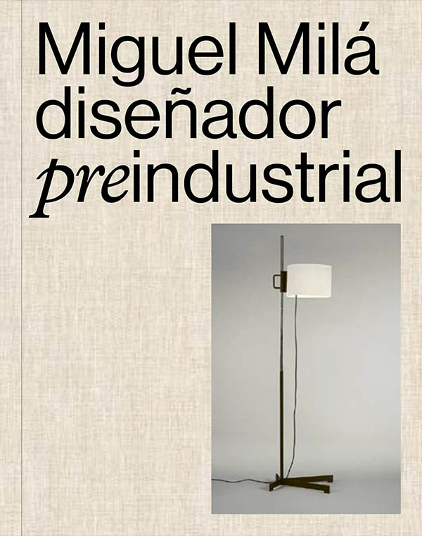 MIGUEL MILA. DISEÑADOR PRE INDUSTRIAL